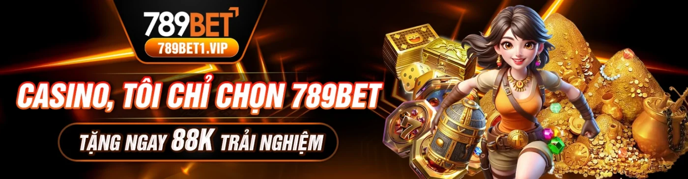 casino tôi chỉ chọn 789bet tặng ngay 88k trải nghiệm