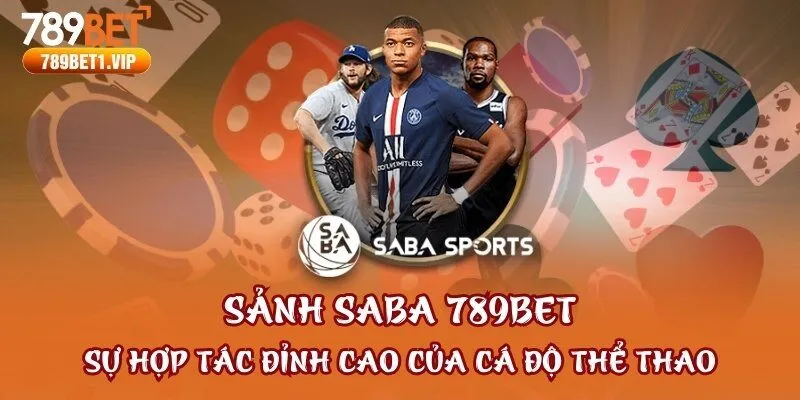 Sảnh SABA 789bet - Sự Hợp Tác Đỉnh Cao Của Cá Độ Thể Thao