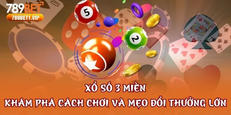 Xổ Số 3 Miền - Khám Phá Cách Chơi Và Mẹo Đổi Thưởng Lớn